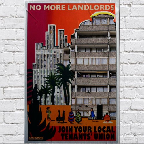 “No More Landlords, Join Your Local Tenants Union”Poster in London design by the Autonomous Design G