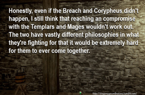 dgcatanisiri:dragonageconfessions:CONFESSION:            Honestly, even if the Breach and Corypheus 