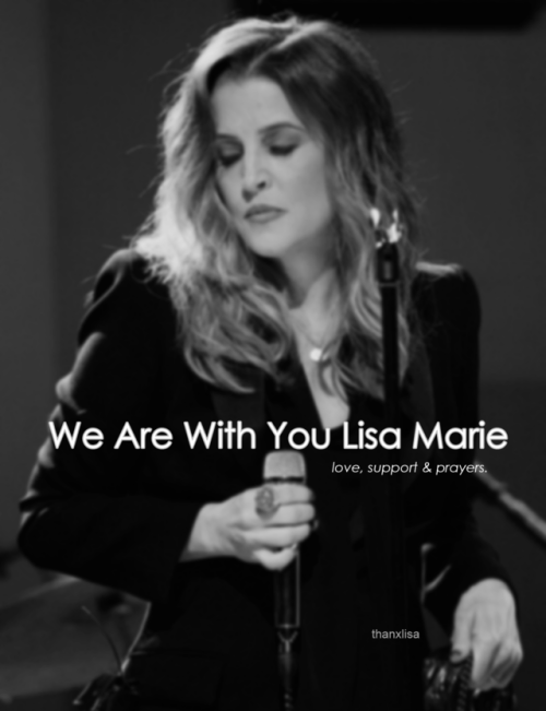 thanxlisa: | We Are With You Lisa Marie | One of the most precious and warrior people that exists, a