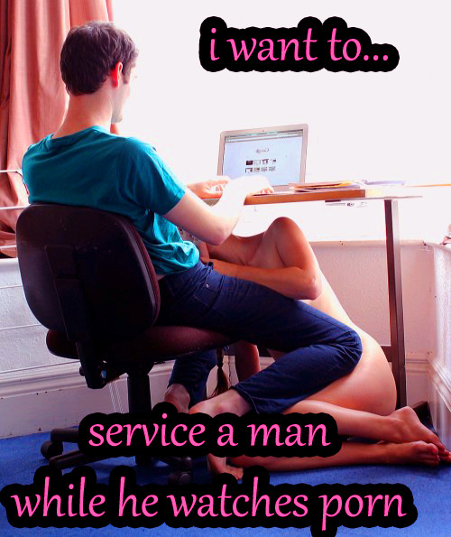 i-was-a-weak-boy:  secreturges: I want to find a man who masturbates to porn daily… and let him use my mouth instead of his hand… daily.  Yes 