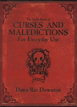 The Little Book of Curses and Maledictions for Everyday Use.