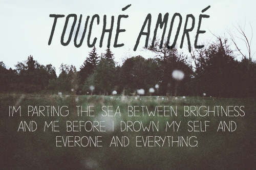 i-couldnt-think-of-a-url-name:Touche Amore - “~”My edit.