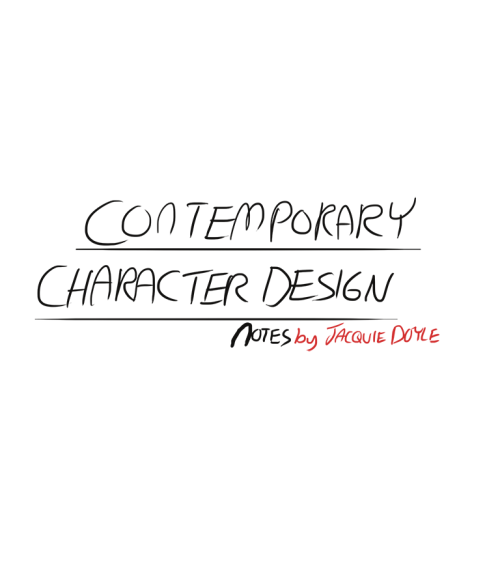 theoeuvre:jacquiedoyle:I took some helpful, educational notes on contemporary character design, and 