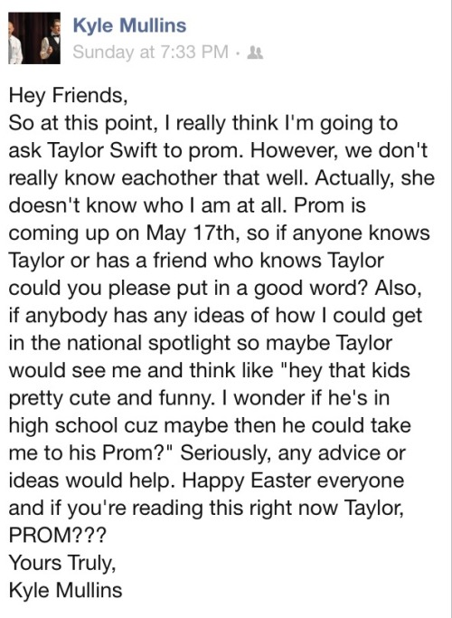 lookingforsomecolor:  this boy from my school really wants to ask taylor swift to senior prom he’s such a sweetheart so if you could just reblog this and get it around so that taylor can see it that would be great