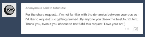 tofunuts:  I’m almost ashamed of myself.  Almost. Send More Requests❇Do not remove caption.  Do not tag as “me”, for your OC, or for fandom.❇ 