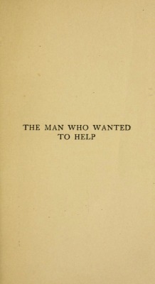 nemfrog:  Title page. The man who wanted to help. 1898. 