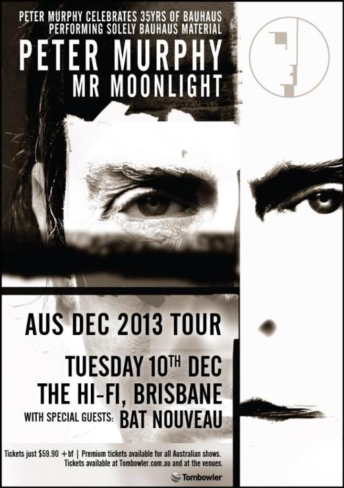 Peter MurphyBat NouveauTuesday 10th December 2013Brisbanehttps://www.facebook.com/events/143