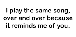 gabrielataissa:  I play the same song over