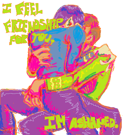 "Jim, When I Feel Friendship For You, I'm Ashamed."