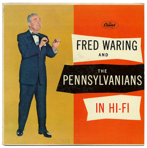 griftomatic:  Fred Waring and The Pennsylvanians in Hi-Fi by Bart&Co. on Flickr. 