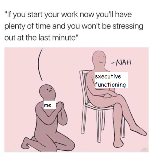 lolgender:relatable executive dysfunction feel™