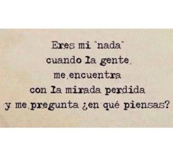 thinking-is-your-demon:  Es que la pregunta está mal hecha, todos preguntan que piensas nadie pregunta ¿en quién piensas?