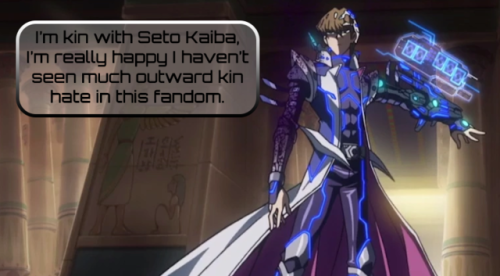 “i’m kin with seto kaiba, i’m really happy i havent seen much outward kin hate in this f