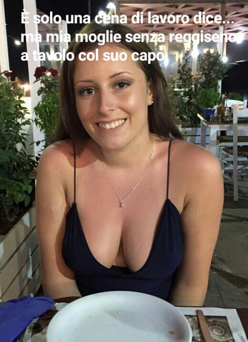 Solo una cena di lavoro dice mia moglie&hellip; Ma perché è sola col capo e non porta il reggiseno?