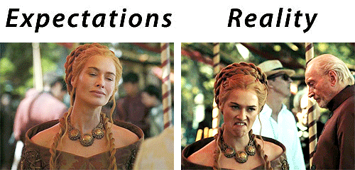  Expectations Vs. Reality / Game of thrones 