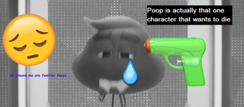  “Poop is actually that one character that wants to die”