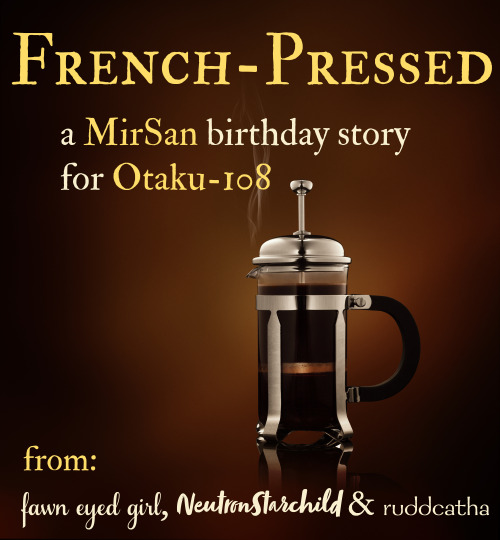 neutronstarchild:French-Presseda MirSan birthday story for @otaku-108is online! Oh man. Coffee sho