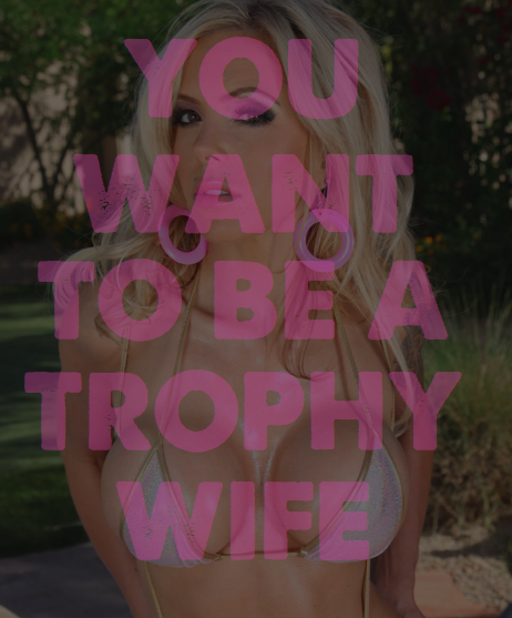 chaos-doll: tentaclechick:  b1mb0fuckd0lls: I want to be a trophy wife Trophy wife life   oooh this 