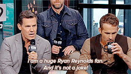 blueskyandpudding:Josh Brolin on being in love with Ryan Reynolds 