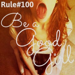 sissyrulez:  Rule #100: Be a good girl