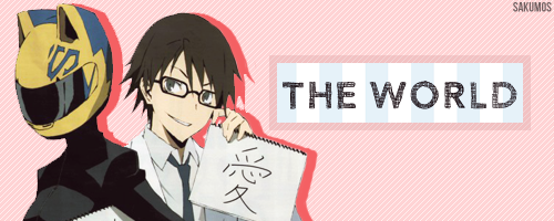 sakumos:  "Because the world isn't as bad as you think." - Celty Sturluson