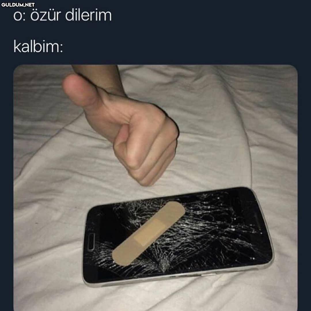 O: Ozur dilerim
kalbim
  ...