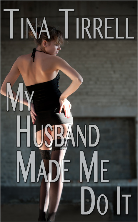 Love a cuckold story?  My sister’s the hottest writer online…. check out her tale of a first-time hotwife! My Husband Made Me Do It by my little sister, Tina Tirrell She Didn’t Want to Do It… It Was Her Own Husband Who Insisted&h