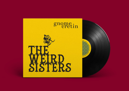 The Weird Sisters are BackAfter a long hiatus, their highly anticipated fifth album Gnome Creti