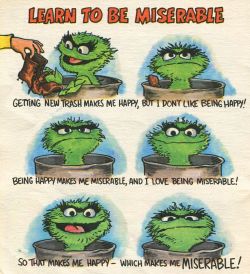 bewarethebibliophilia:The paradox of Oscar the Grouch: opposite and incompatible emotions which mutually cause each other. From How to Be a Grouch (1976) by Caroll E. Spinney.