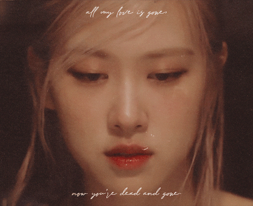 lavenderosie:“All my love is gone,Now you’re dead and gone.”— ROSÉ CO