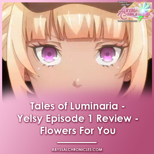 AC Staff Grace brings us another review from Tales of Luminaria, this time featuring Yelsy’s f