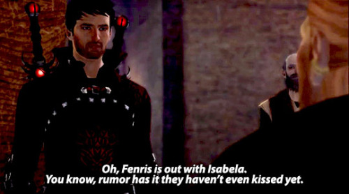 Hawke: Oh, Fenris is out with Isabela. You know, rumor has it they haven’t even kissed yet.Varric: W