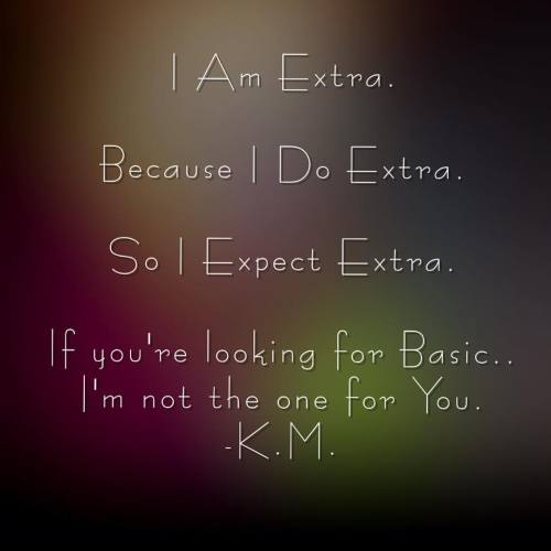 I&rsquo;ll be Extra ❤️✌ #KMquote #quotemeonthat #quotes #quotestoliveby #takeitorleaveit #nobasiczo
