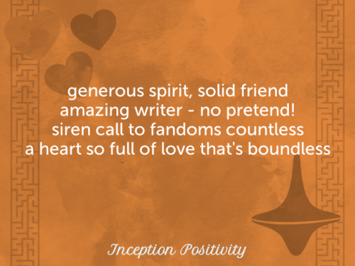 inceptionpositivity:@deinvatiwrites - generous spirit, solid friendamazing writer - no pretend!siren