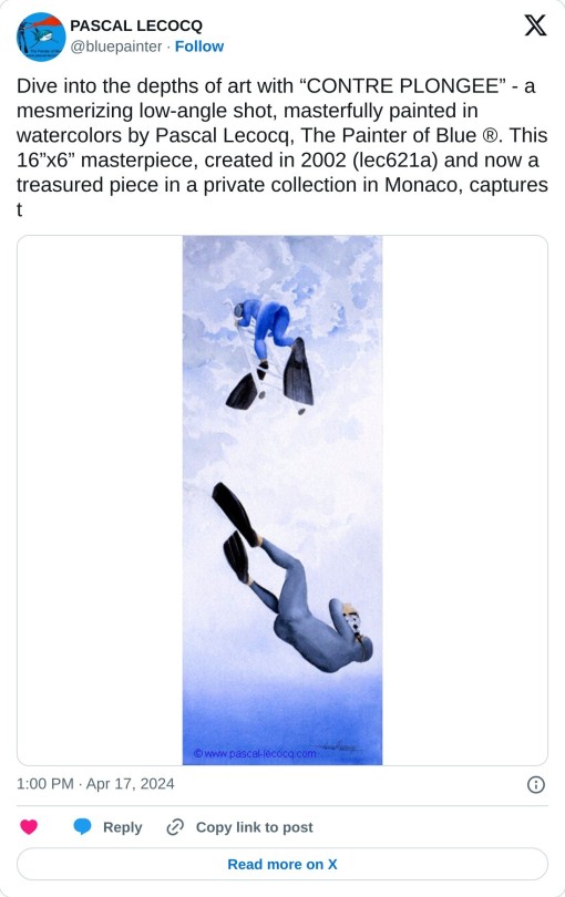 Dive into the depths of art with “CONTRE PLONGEE” - a mesmerizing low-angle shot, masterfully painted in watercolors by Pascal Lecocq, The Painter of Blue ®. This 16”x6” masterpiece, created in 2002 (lec621a) and now a treasured piece in a private collection in Monaco, captures t pic.twitter.com/MtZZKhuEE7  — PASCAL LECOCQ (@bluepainter) April 17, 2024