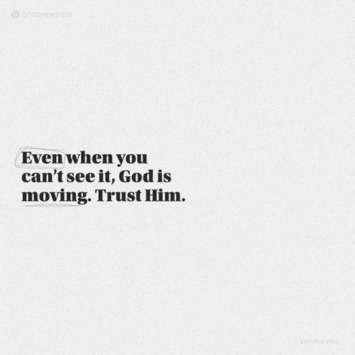 Our inability to see clearly doesn’t change the fact that God is moving behind the scenes. Trust Him