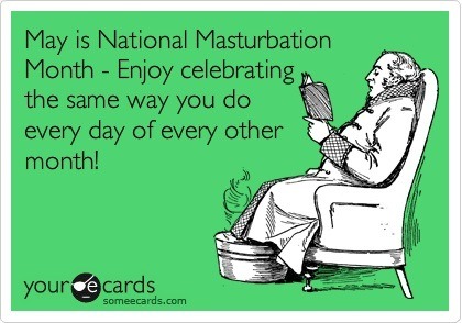 Sex May is National Masturbation Month - I totally pictures