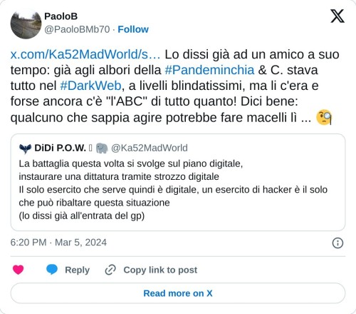 https://t.co/puFtTolDOe Lo dissi già ad un amico a suo tempo: già agli albori della #Pandeminchia & C. stava tutto nel #DarkWeb, a livelli blindatissimi, ma li c'era e forse ancora c'è "l'ABC" di tutto quanto! Dici bene: qualcuno che sappia agire potrebbe fare macelli lì ... 🧐  — PaoloB (@PaoloBMb70) March 5, 2024