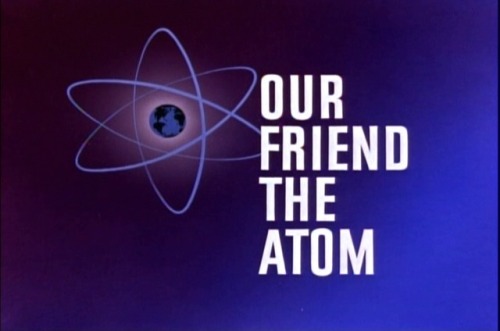 talesfromweirdland:‪The genie is out of the bottle: Our Friend the Atom, from the TV series, Walt Di