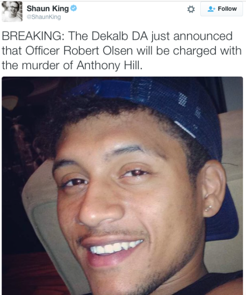 micdotcom:  Georgia police officer who killed Anthony Hill indicted for murder Officer Robert Olsen will face murder charges for the March shooting death of Anthony Hill. The announcement came Thursday after a DeKalb County, Georgia, grand jury agreed