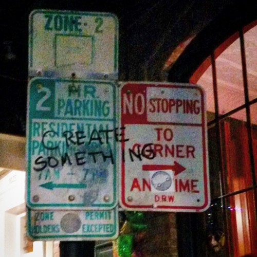 #graffiti #advice in the #frenchquarter during #mardigras CREATE SOMETHING #NewOrleans #MardiGras2015