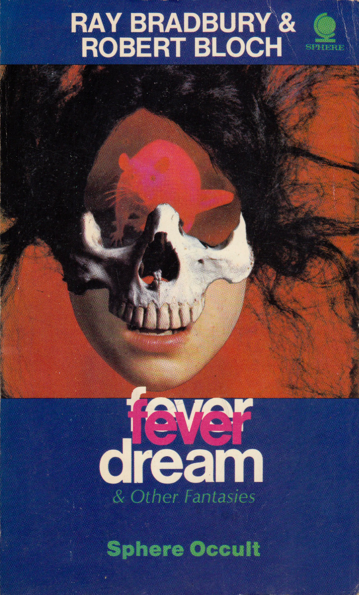 Fever Dream &amp; Other Fantasies, by Ray Bradbury &amp; Robert Bloch (Sphere,
