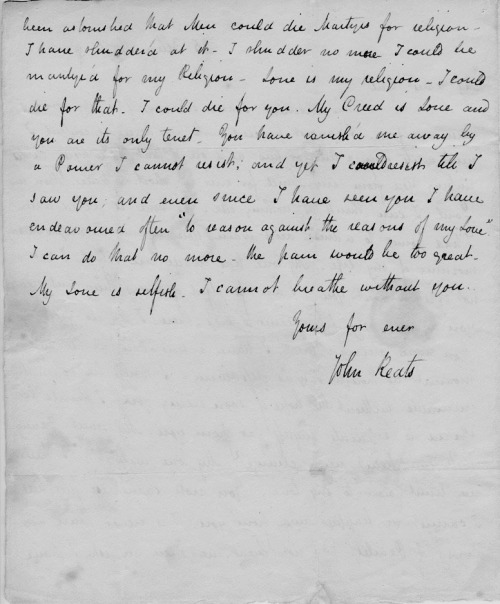 pinkballerinas:Love letter from John Keats to Fanny Brawne, October 1819“I could be martyr’d for my 