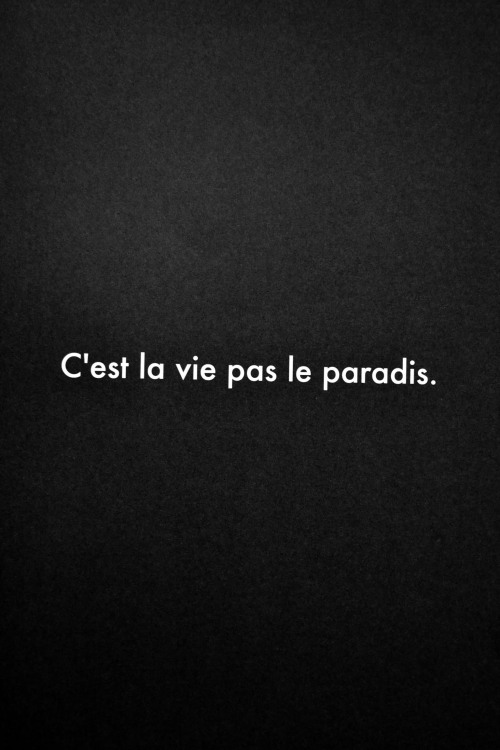 theclassyissue:  That’s life, not paradise. 