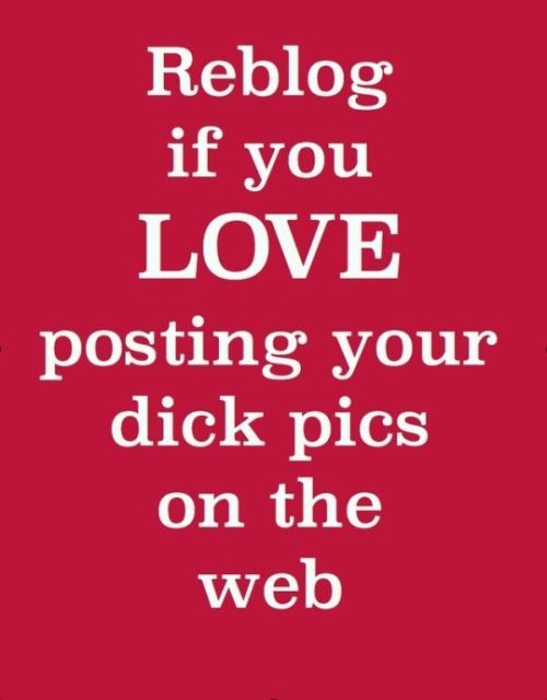 chadjamesxxx: I do, I do. I love posting my Dick Pics on the Web, check out my Tumblr.http://chadj