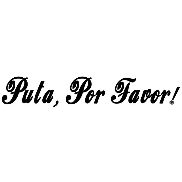 applesauced:  PUTA, POR FAVOR! #applesauced #putaporfavor #bitchplease #putaplease