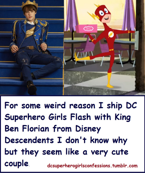  For some weird reason I ship DC Superhero Girls Flash with King Ben Florian from Disney Descendants