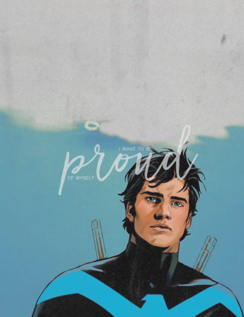 Parents, friends and lovers, you taught me, helped me, nursed me and cared for me…. Nightwing’