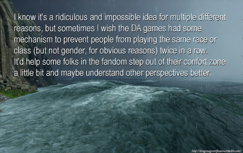 dragonageconfessions: CONFESSION: I know it’s a ridiculous and impossible idea for multiple di