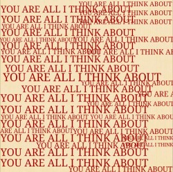 tullipsink:   jumbled thoughts: you are all i think about